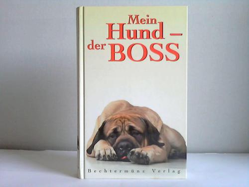 Mitchell, Vanessa 8Hrsg.) - Mein Hund - der Boss