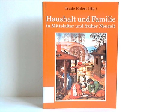 Ehlert, Trude [Hrsg.] - Haushalt und Familie in Mittelalter und frher Neuzeit