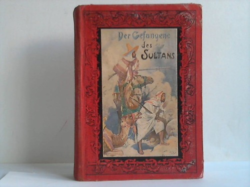 Neumann, Ernst - Die Gefangene des Sultans. Eine Erzhlung aus dem dunkelsten Afrika fr die reifere Jugend