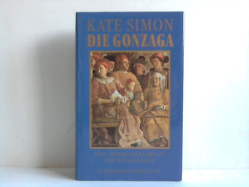 Simon, Kate - Die Gonzaga. Eine Herrscherfamilie der Renaissance