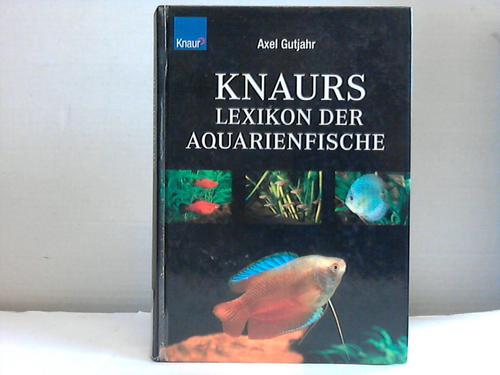 Gutjahr, Axel - Knaurs Lexikon der Aquarienfische