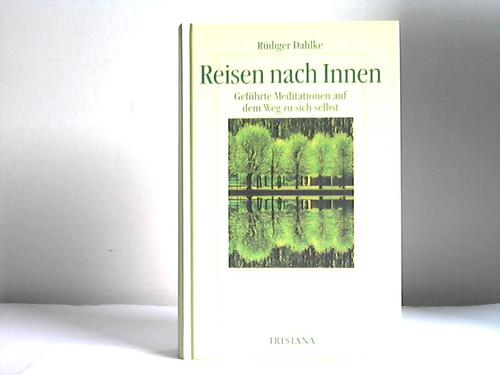 Dahlke, Rdiger - Reisen nach innen. Gefhrte Meditationen auf dem Weg zu sich selbst