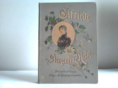 Helm, Clementine - Elfriede. Erzhlung fr die Jugend