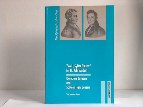 Jensen, Johannes - Zwei Sylter Riesen im 19. Jahrhundert. Uwe Jens Lornsen und Schwen Hans Jensen