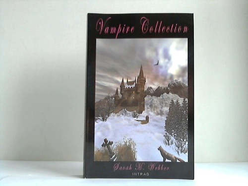 Webber, Savah M. - Vampire collection. World of vampires the truth about us