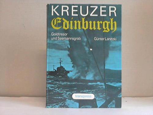 Lanitzki, Gnter - Kreuzer Edinburgh. Goldtresor und Seemannsgrab