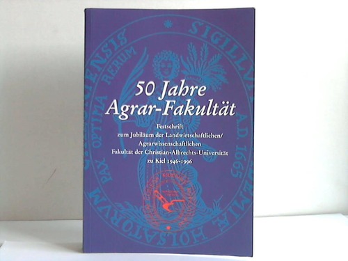 Finck, Arnold [Hrsg.] - 50 Jahre Agrar-Fakultt. Festschrift zum Jubilum der Landwirtschaftlichen/ Agrarwissenschaftlichen Fakultt der Christian-Albrechts-Universitt zu Kiel 1946-1996