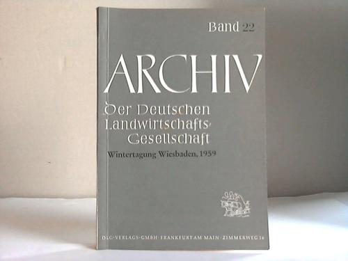 Deutsche Landwirtschafts-Gesellschaft (Hrsg.) - Archiv der Deutschen Landwirtschafts-Gesellschaft. Vortrge der Wintertagung Wiesbaden. 12. bis 16. Januar 1959. Band 22