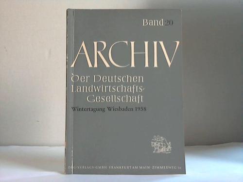 Deutsche Landwirtschafts-Gesellschaft (Hrsg.) - Archiv der Deutschen Landwirtschafts-Gesellschaft. Vortrge der Wintertagung Wiesbaden. 13. bis 16. Januar 1958. Band 20