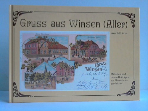 Linke, Arnold - Gruss aus Winsen (Aller). Mit alten und neuen Beitrgen zur Gemeindegeschichte