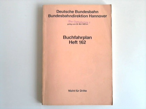 Deutsche Bundesbahn/ Bundesbahndirektion Hannover (Hrsg.) - Buchfahrplan. Heft 162. Gltig vom 29. Mai 1983 an