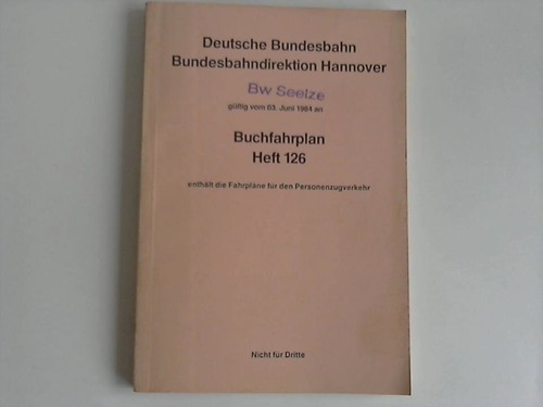 Deutsche Bundesbahn/ Bundesbahndirektion Hannover (Hrsg.) - Buchfahrplan. Heft 126. Enthlt Fahrplne fr den Personenzugverkehr. Gltig vom 03. Juni 1984 an