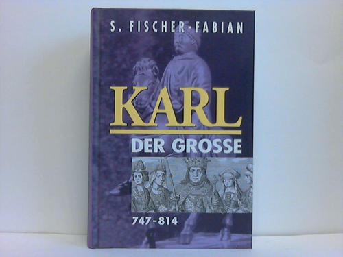 Fischer-Fabian, S. - Karl der Grosse 747-814