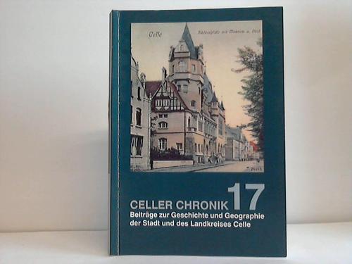 Celle - Museumsverein Celle e. V. (Hrsg.) - Celler Chronik 17. Beitrge zur Geschichte und Geographie der Stadt und des Landkreises Celle