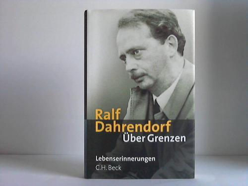 Dahrendorf, Ralf - ber Grenzen. Lebenserinnerungen
