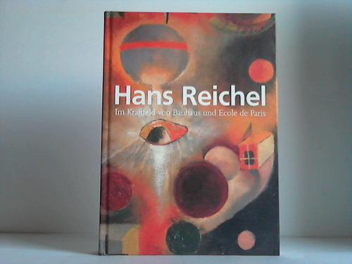 Stiftungs Moritzburg (Hrsg.) - Hans Reichel 1892 - 1958. Im Spannungsfeld von Bauhaus und cole de Paris