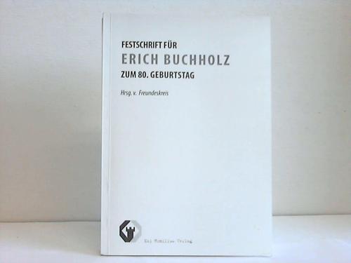 Freundeskreis (Hrsg.) - Erich Buchholz. Festschrift zum 80. Geburtstag
