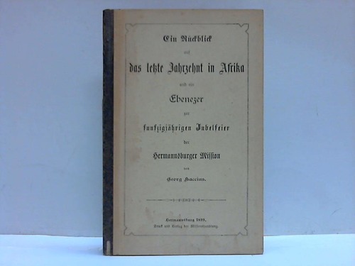 Haccius, Georg - Ein Rckblick auf das letzte Jahrzehnt in Afrika und ein Ebenezer zur fnfzigjhrigen Jubelfeier der Hermannsburger Mission