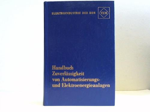 Institut fr Elektro-Anlagen (IEA), Institut des VEB Kombinat (Hrsg.) - Handbuch Zuverlssigkeit von Automatisierungs- und Elektroenergieanlagen