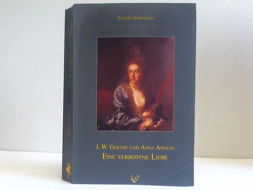 Ghibellino, Ettore - J. W. Goethe und Anna Amalia. Eine verbotene Liebe