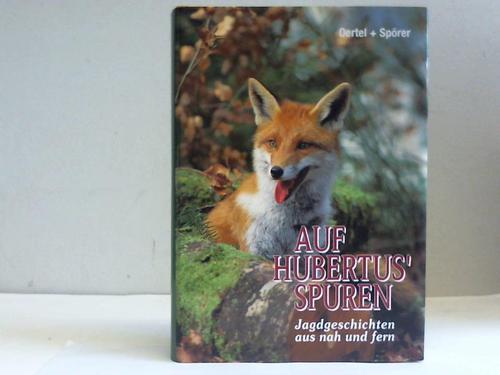 Battke, Florian / Bauerschmidt, Hans / Beck, Klaus / Bengert, Ottmar u. a. - Auf Hubertus' Spuren. Jagdgeschichten aus nah und fern