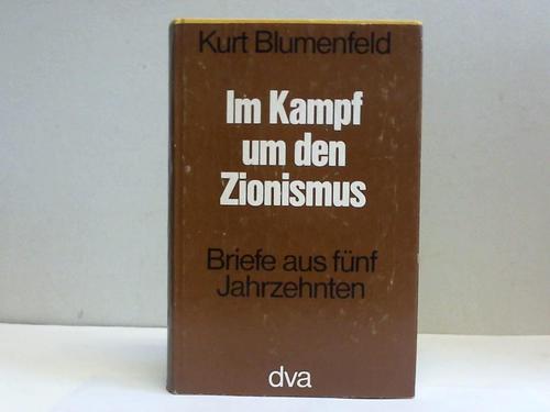 Blumenfeld, Kurt - Im Kampf um den Zionismus. Briefe aus 5 Jahrzehnten