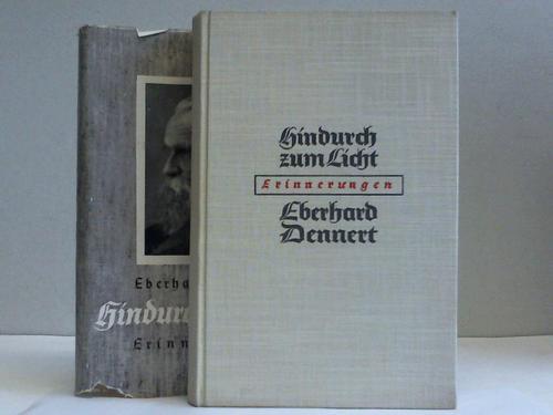 Dennert, Eberhard - Hindurch zum Licht! Erinnerungen aus einem Leben der Arbeit und des Kampfes
