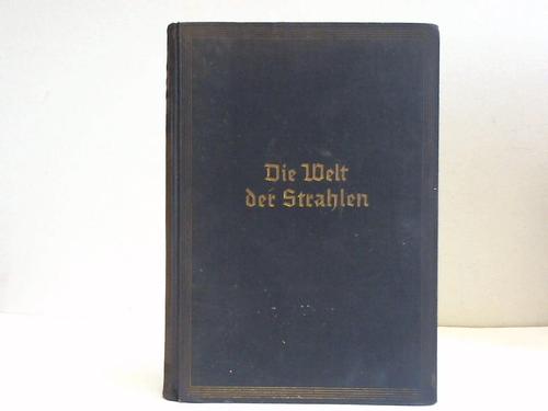 Woltereck, Heinz (Hrsg.) - Die Welt der Strahlen