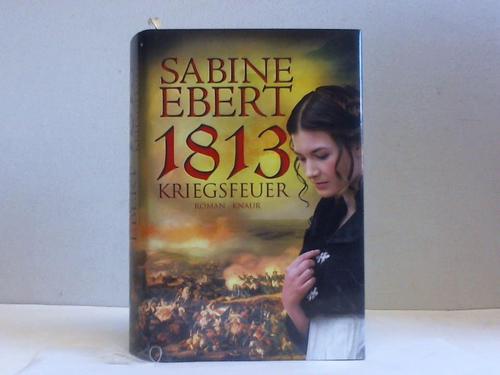 Ebert, Sabine - 1813 - Kriegsfeuer. Roman
