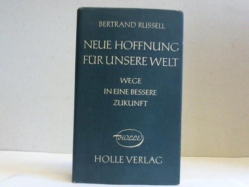 Russell, Bertrand - Neue Hoffnung fr unsere Welt. Wege in eine bessere Zukunft