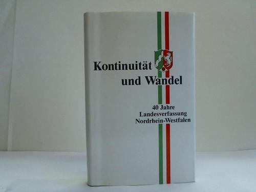 Landtag Nordrhein-Westfalen (Hrsg.) - Kontinuitt und Wandel. 40 Jahre Landesverfassung Nordrhein-Westfalen