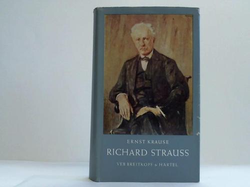 Krause, Ernst - Richard Strauss. Gestalt und Werk