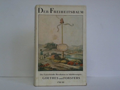 Jckel, Gnter (Hrsg.) - Der Freiheitsbaum. Die Franzsische Revolution in Schilderungen Goethes und Forsters 1792/93
