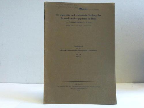 Schriel, Walter - Stratigraphie und tektonische Stellung des Acker-Bruchbergsystems im Harz