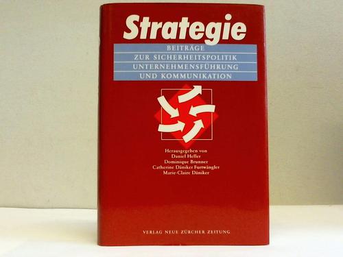 Heller, Daniel / Brunner, Dominique / Dniker Furtwngler, Catherine / Dniker, Marie-Claire (Hrsg.) - Strategie. Beitrge zur Sicherheitspolitik, Unternehmensfhrung und Kommunikation. Festgabe fr Gustav Dniker zum 65. Geburtstag