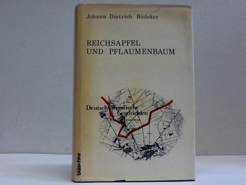 Bdeker, Johann Dietrich - Reichsapfel und Pflaumenbaum. Deutsch-Wendische Geschichten