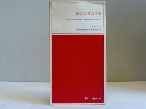 Cambiano, Giuseppe - Socrate nalla letteratura socratica antica