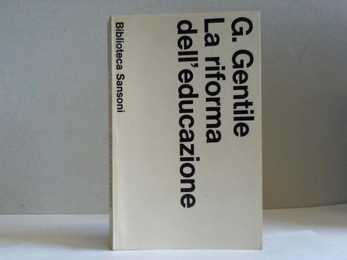 Gentile, Giovanni - La riforma dell'educazione. Discorsi ai maestri di Trieste