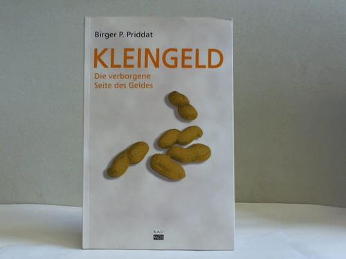 Priddat, Birger P. - Kleingeld. Die verborgene Seite des Geldes