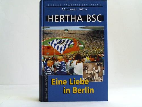 Jahn, Michael - Hertha BSC. Eine Liebe in Berlin