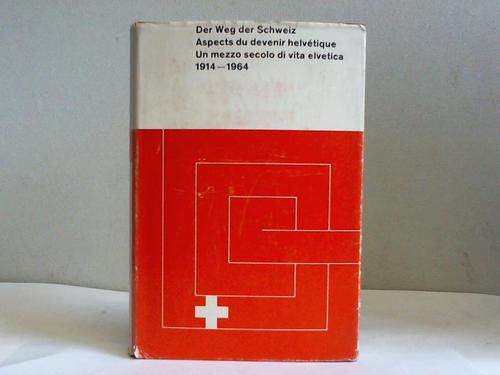Neue Helvetische Gesellschaft (Hrsg.) - Der Weg der Schweiz. Aspects du devenir helvtique.. Un mezzo secolo di vita elvetica 1914-1964. Jahrbuch der Neuen Helvetischen Gesellschaft. 31. Jahrgang 1964