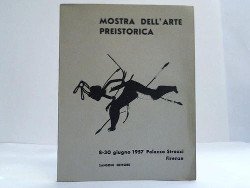 Mostra dell'arte preitorica - Catalogo. 8-30 Giugno 1957, Palazzo Strozzi Firenze