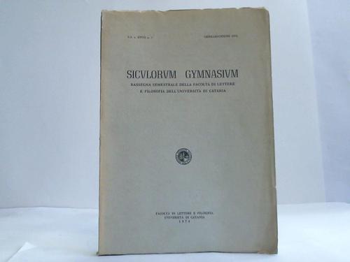 Facolta di lettere e filosofie universita di catania (Hrsg.) - Siculorum Gymnasium. Rassegna semestrale delle facolta di lettere e filosofia dell'universita di catania. Gennaio-Giugno 1974. XXXVII n. 1