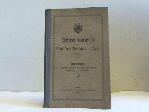 Klauenberg, Dr. - Lehrerbcherei der Stdtischen Realschule in Celle. Verzeichnis