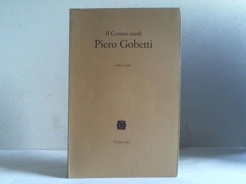 Gobetti, Carla - Il Centro studi Piero Gobetti. 1961-1981