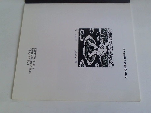 Wendland, Gabriele / Braunschweig - Ausstellungskatalog. Knstlerhaus Lauenburg/Elbe 1997/1998