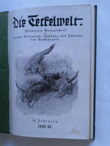 Teckelwelt, Die - Illustrierte Monatsschrift fr gerechte Bodenjagd, Zchtung und Fhrung des Dachshundes. 36. Jahrgang 1939/1940
