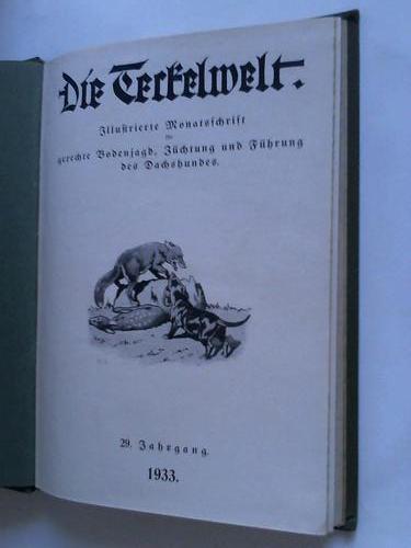 Teckelwelt, Die - Illustrierte Monatsschrift fr gerechte Bodenjagd, Zchtung und Fhrung des Dachshundes. 29. Jahrgang 1933