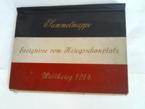 Weltkrieg 1914 - Ereignisse vom Kriegsschauplatz. Ein Kaiserwort. Sammelmappe mit eingedruckter Ansprache des Kaisers am 31. Juli 1914