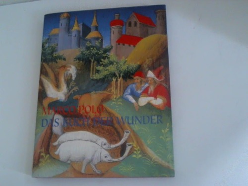 Polo, Marco - Das Buch der Wunder. Aus Le livre des merveilles du monde, Ms. fr. 2810 der Bibliothque Nationale de France, Paris
